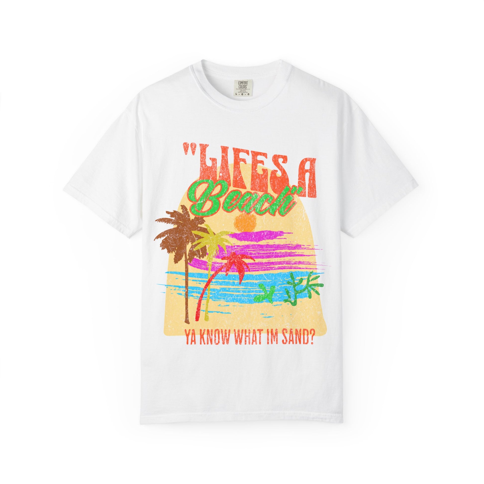 Lifes A Beach Ya Know What I'm Sand? Retro style T shirt