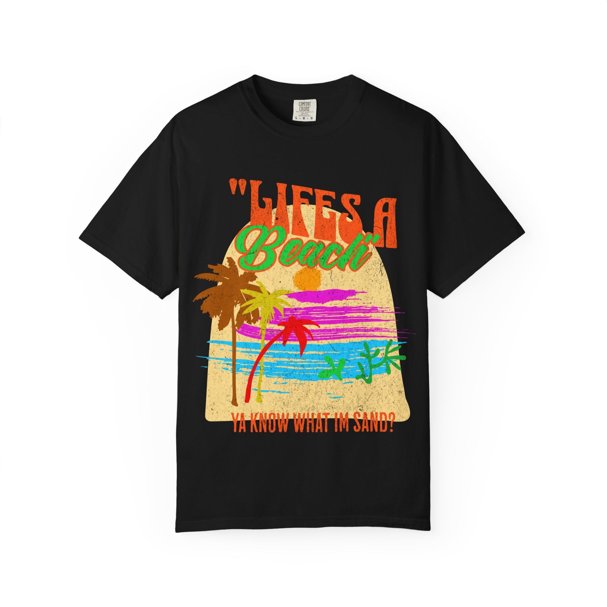 Lifes A Beach Ya Know What I'm Sand? Retro style T shirt