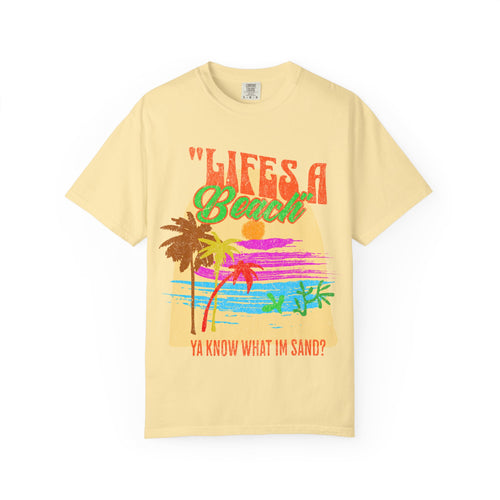 Lifes A Beach Ya Know What I'm Sand? Retro style T shirt