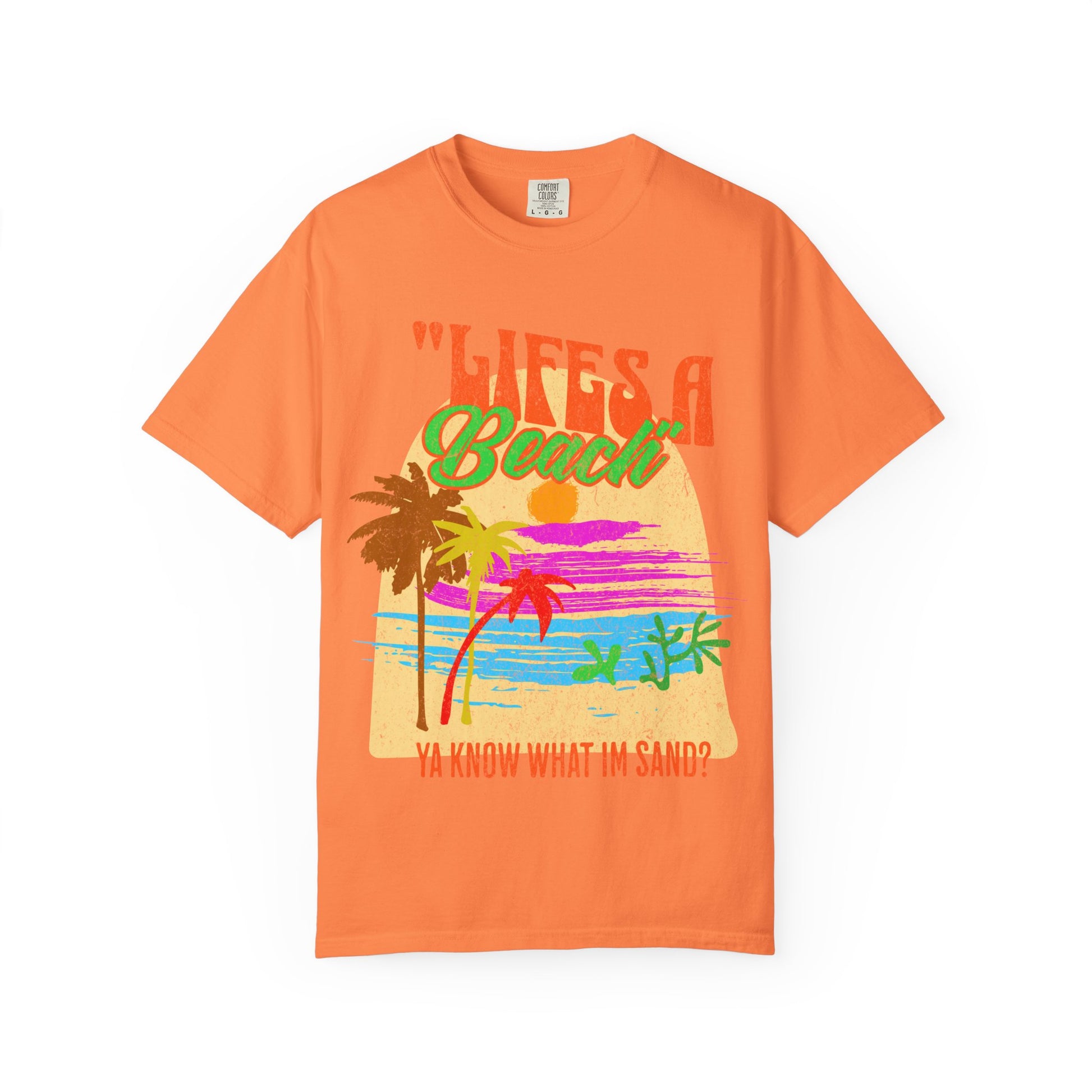 Lifes A Beach Ya Know What I'm Sand? Retro style T shirt