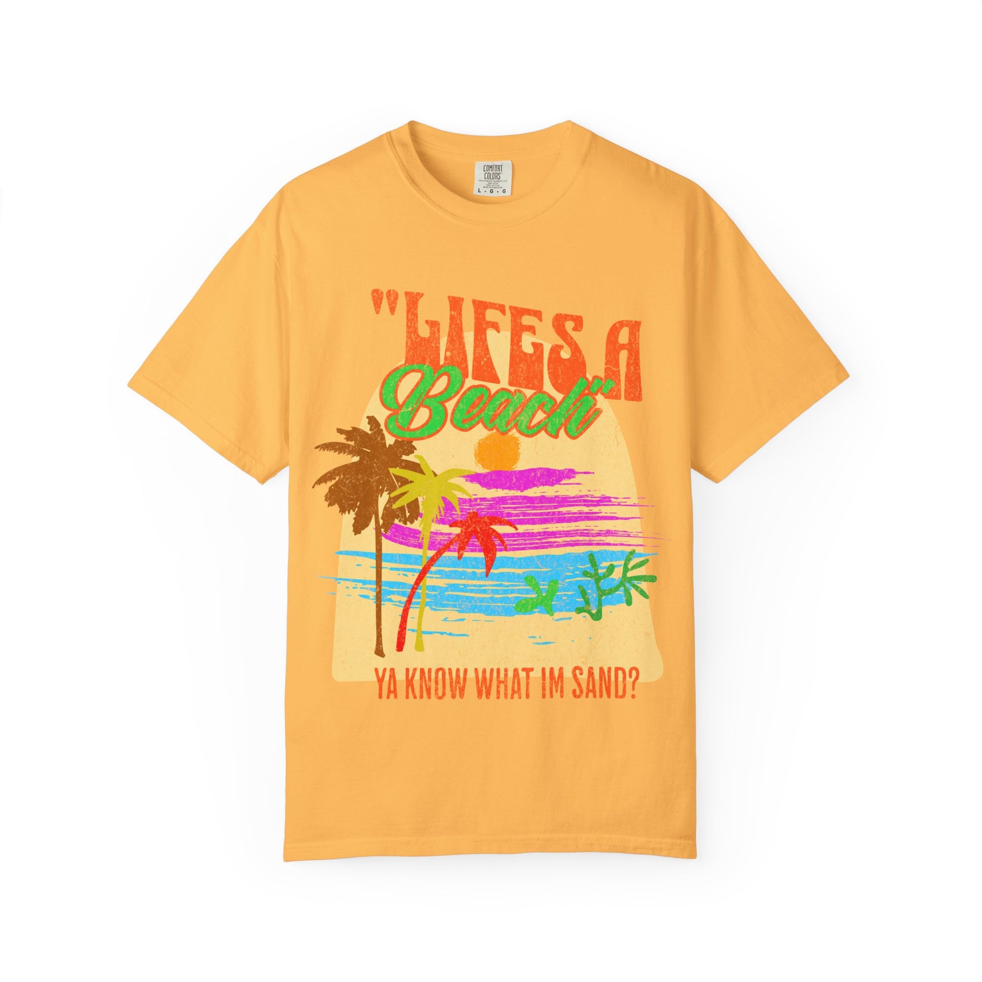 Lifes A Beach Ya Know What I'm Sand? Retro style T shirt